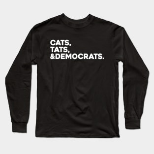 Cats Tats And Democrats Long Sleeve T-Shirt